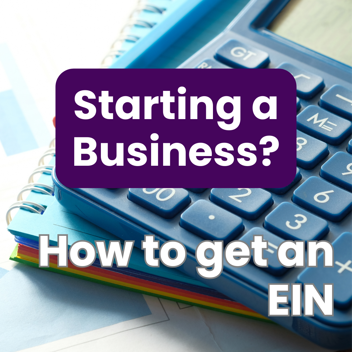 Your EIN – What is it? How to Get an EIN Easily