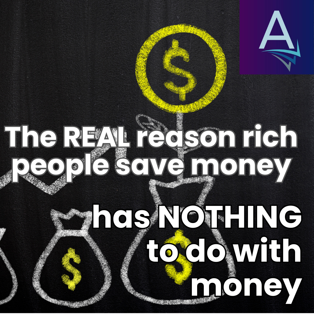 The REAL Reasons Why the Rich Save Money (Have NOTHING to do With Money)