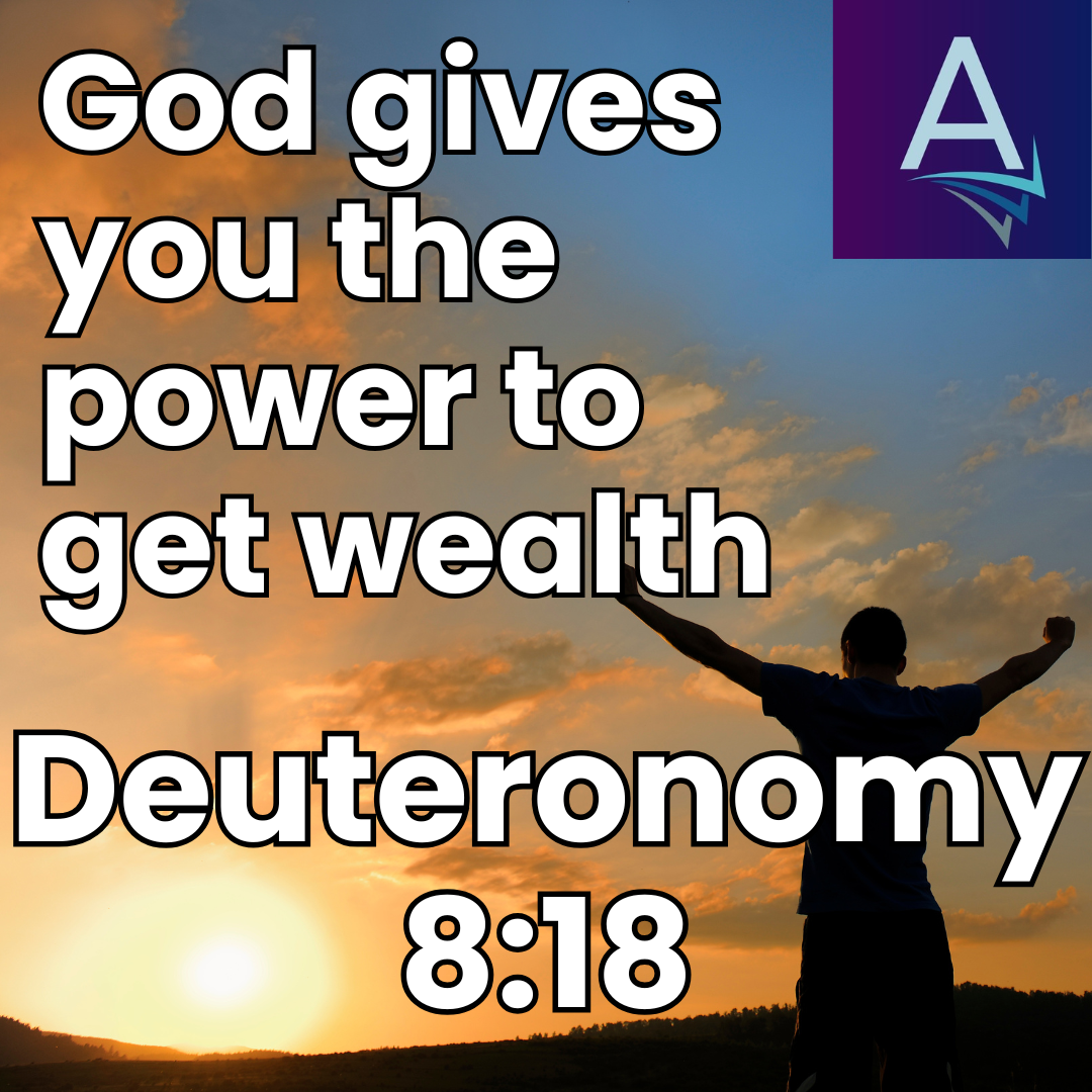 Deuteronomy 8:18 – God Gives You Power to Get Wealth