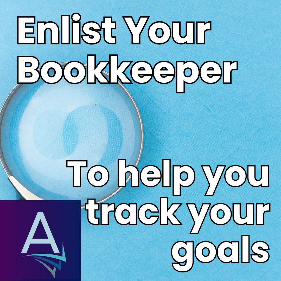 How to Enlist Your Bookkeeper to Track Your Business Goals
