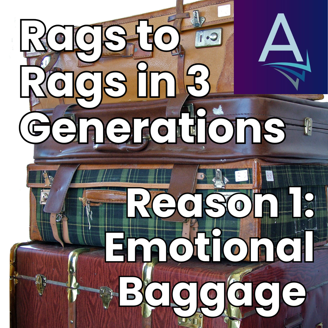 Why Rags to Rags in 3 Generations: Reason 1 – Emotional Baggage