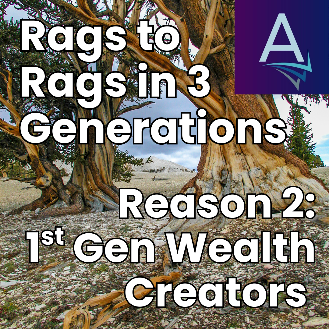 Why Rags to Rags in 3 Generations? Reason 2 – First Generation Wealth Creators
