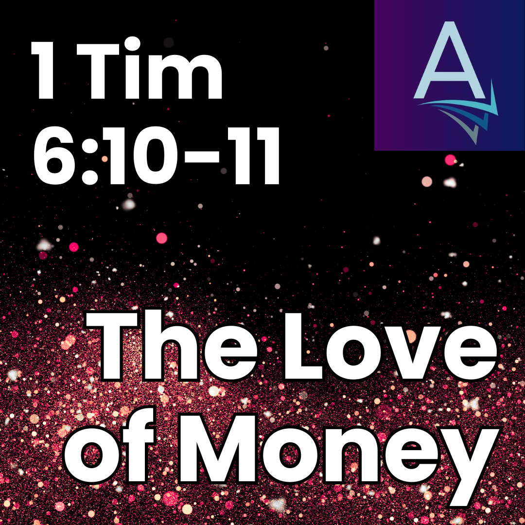 Love of Money and Unnecessary Pain (1 Tim 6:10-11)