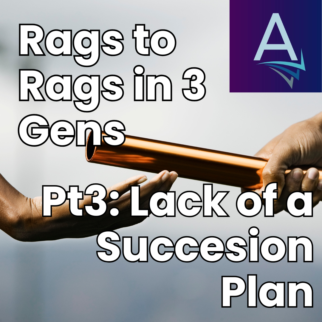 Why Rags to Rags in 3 Generations (Part 3): Lack of Succession Plan